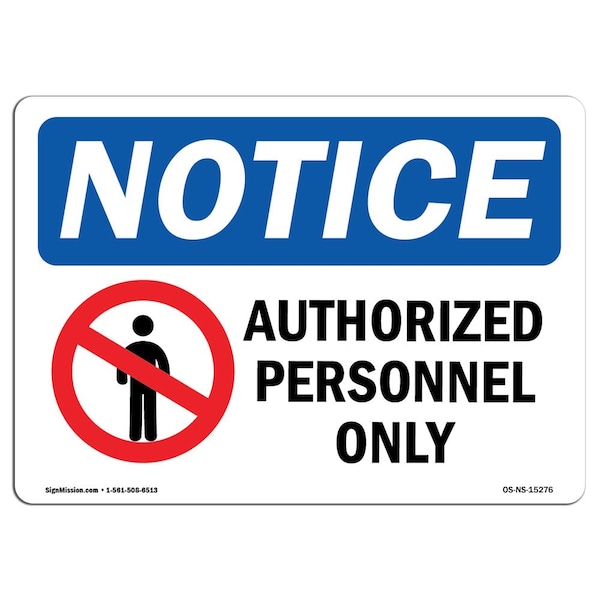 Signmission Sign, 7" H, 10" W, Rigid Plastic, NOTICE Authorized Personnel Only Sign, Landscape, L-15276 OS-NS-P-710-L-15276 - main